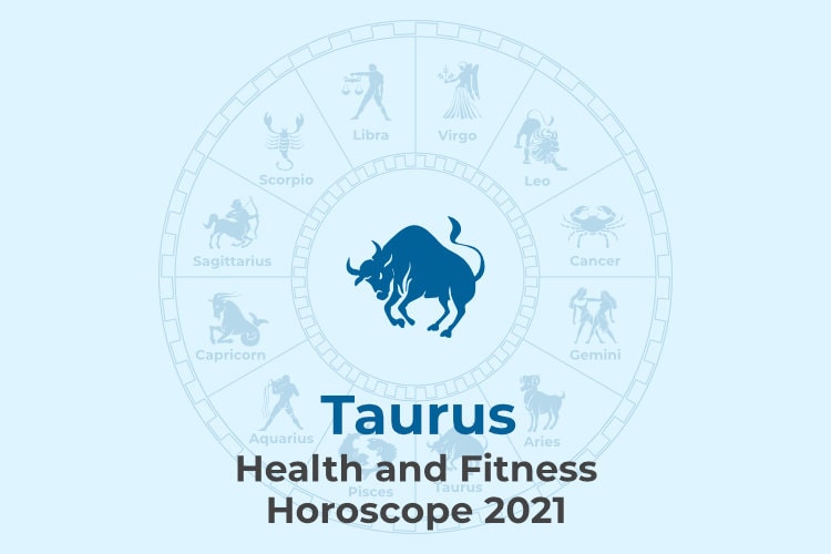 Taurus Health Horoscope 2021 Detailed Yearly Horoscope Predictions