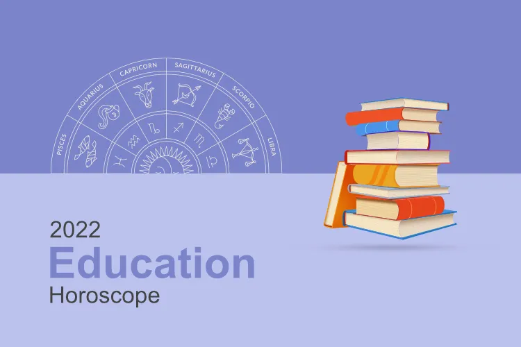 Education Horoscopes 2022