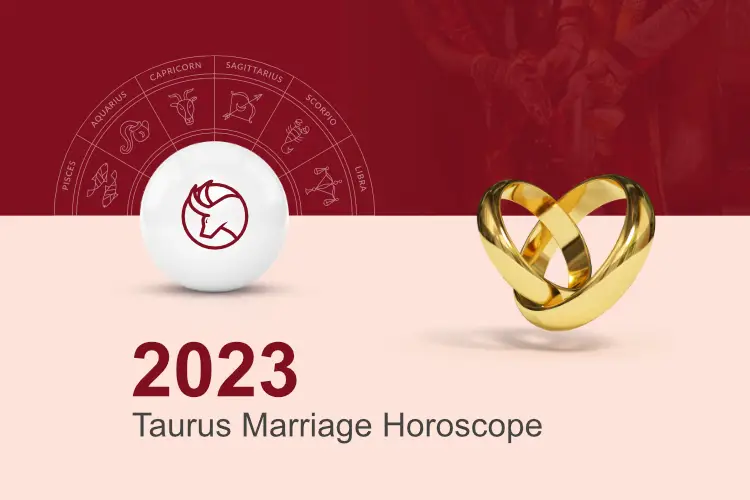 Taurus Marriage Horoscope 2023