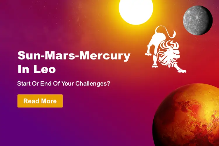Sun-Mars-Mercury Conjuncts In Leo Sign Opposite To Jupiter