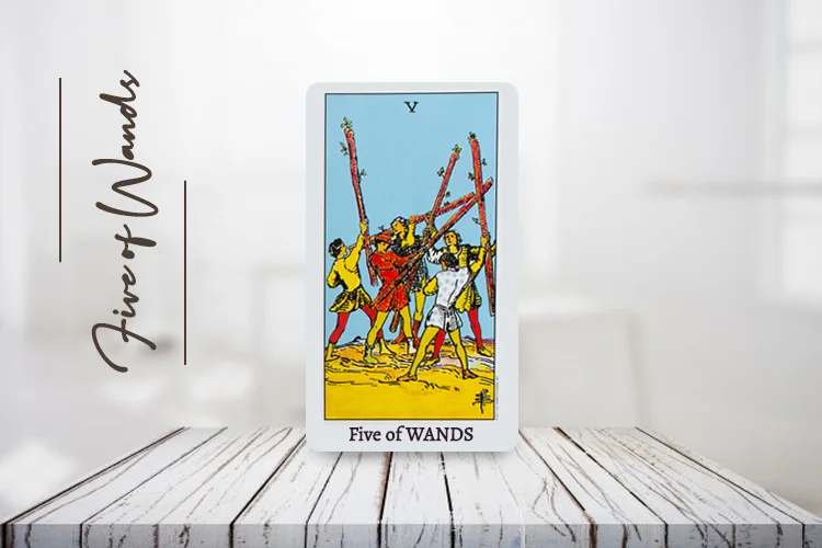 फाइव ऑफ वैंड्स (Five Of Wands Tarot Card) अपराइट और रिवर्स