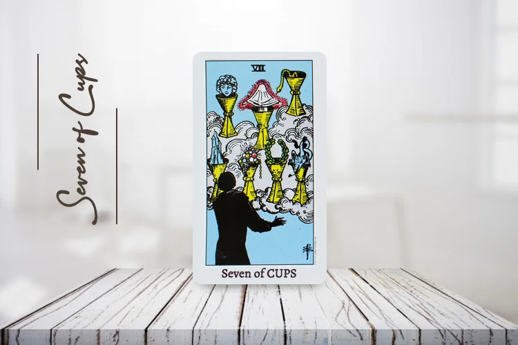 Seven of Cups Meaning – Upright & Reversed