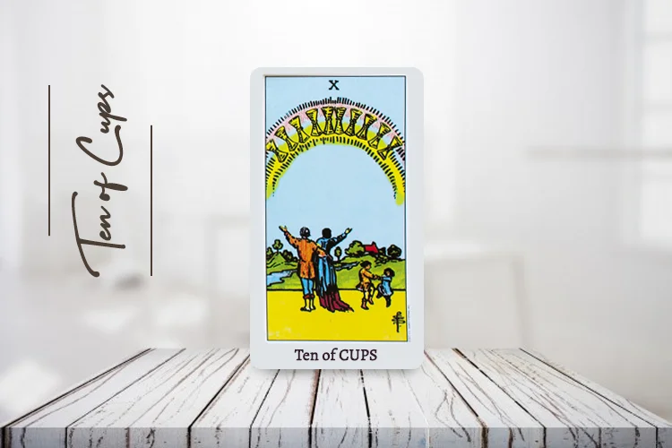 The Ten of Cups Tarot Card Meanings