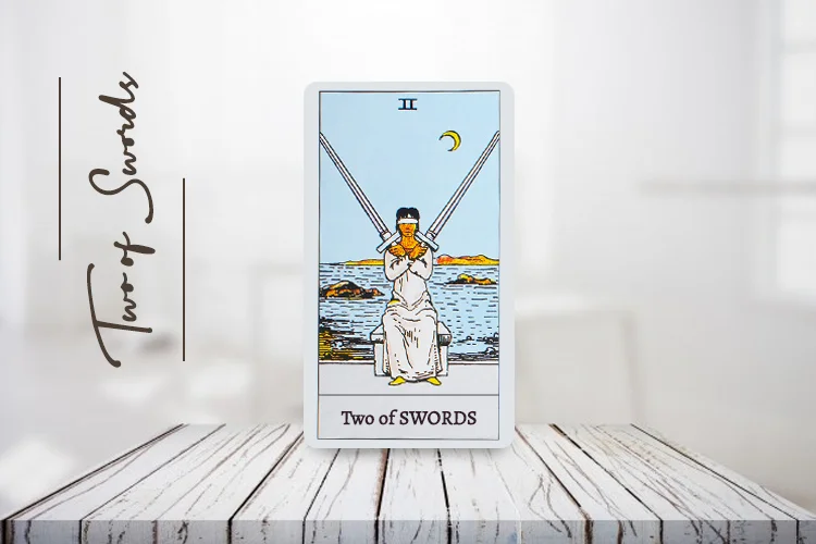 Two of Swords Meaning, Upright & Reverse – Complete Guide