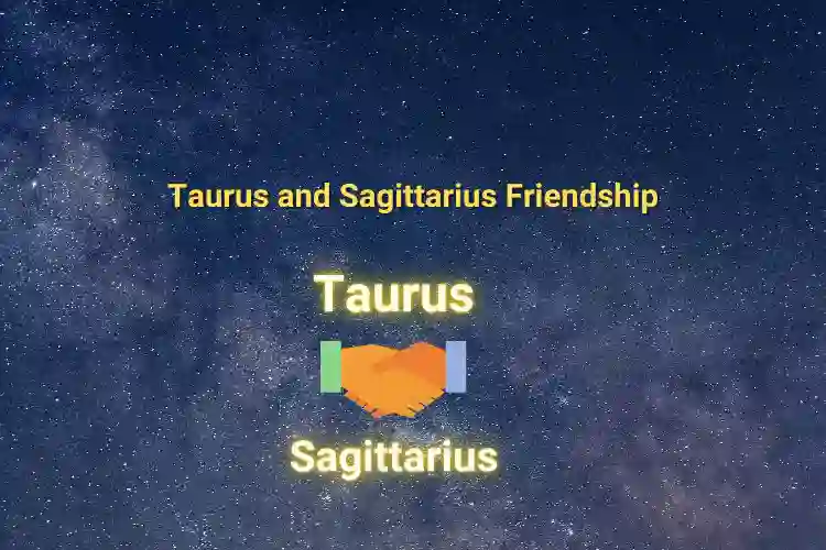 Explore All About Taurus and Sagittarius Friendship Compatibility
